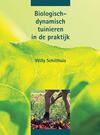 Biologisch-dynamisch tuinieren in de praktijk - Willy Schilthuis